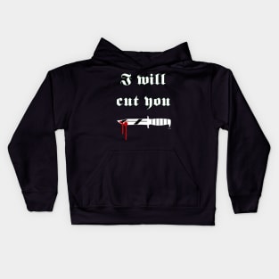 I will cut you Kids Hoodie